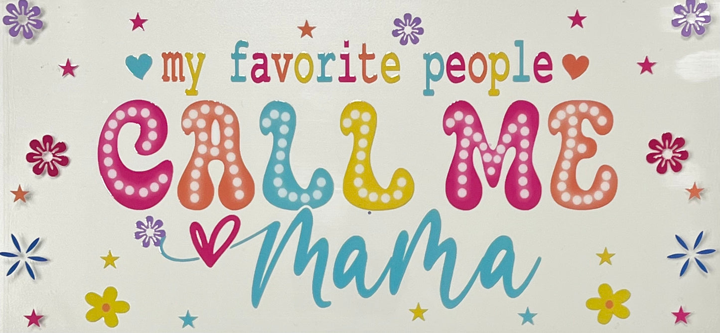 My fav people call me mama