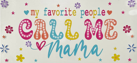 My fav people call me mama